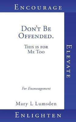 Don't Be Offended. This is for Me Too(English, Paperback, Lumsden Mary L)