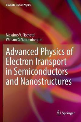 Advanced Physics of Electron Transport in Semiconductors and Nanostructures(English, Hardcover, Fischetti Massimo V.)