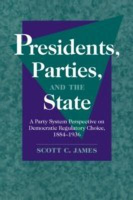 Presidents, Parties, and the State(English, Paperback, James Scott C.)