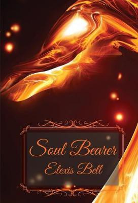 Soul Bearer(English, Hardcover, Bell Elexis)