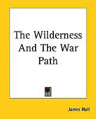The Wilderness And The War Path(English, Paperback, Hall James)