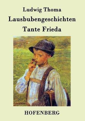 Lausbubengeschichten / Tante Frieda(German, Paperback, Thoma Ludwig)