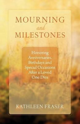 Mourning and Milestones(English, Paperback, Fraser Kathleen)