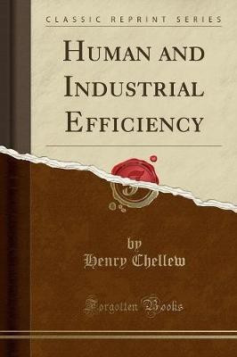 Human and Industrial Efficiency (Classic Reprint)(English, Paperback, Chellew Henry)