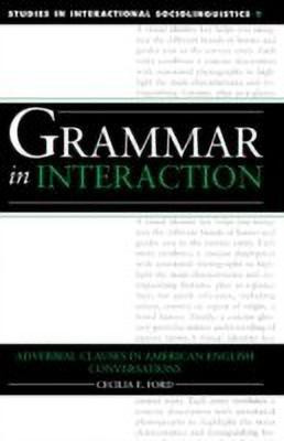 Grammar in Interaction(English, Hardcover, Ford Cecilia E.)