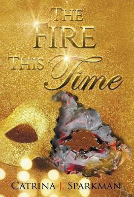 The Fire This Time(English, Hardcover, Sparkman Catrina J)