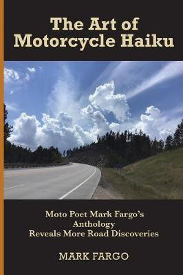 The Art of Motorcycle Haiku(English, Paperback, Fargo Mark)