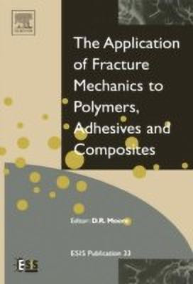 Application of Fracture Mechanics to Polymers, Adhesives and Composites: Volume 33(English, Hardcover, unknown)