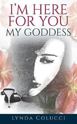 I'm Here for You My Goddess(English, Paperback, Colucci Lynda)