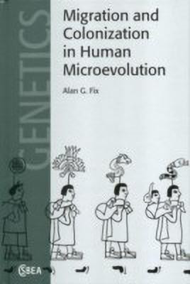 Migration and Colonization in Human Microevolution(English, Hardcover, Fix Alan G.)