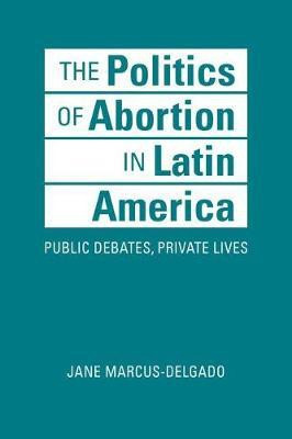 The Politics of Abortion in Latin America(English, Hardcover, Marcus-Delgado Jane)