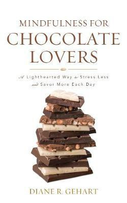 Mindfulness for Chocolate Lovers(English, Paperback, Gehart Diane R.)