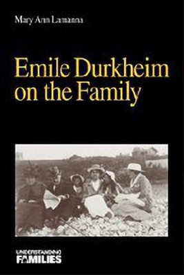 Emile Durkheim on the Family(English, Paperback, Lamanna Mary Ann)