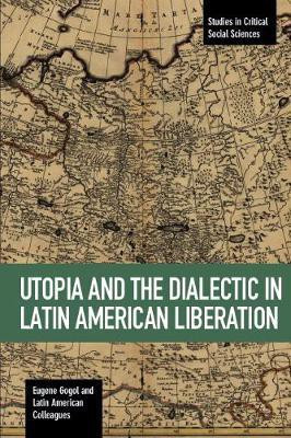 Utopia And The Dialectic In Latin America Liberation(English, Paperback, Gogol Eugene)