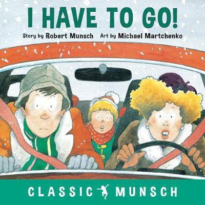 I Have to Go!(English, Paperback, Munsch Robert)