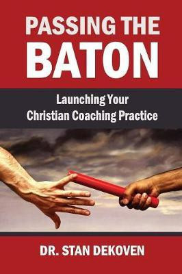 Passing the Baton(English, Paperback, Dekoven Stan)