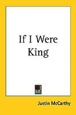 If I Were King(English, Paperback, McCarthy Justin)