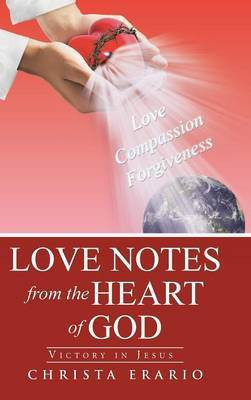 Love Notes from the Heart of God(English, Hardcover, Erario Christa)