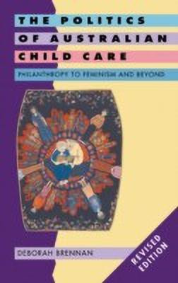 The Politics of Australian Child Care(English, Paperback, Brennan Deborah)