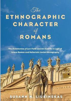 The Ethnographic Character of Romans(English, Paperback, Liubinskas Susann M)