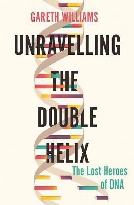 Unravelling the Double Helix(English, Hardcover, Williams Gareth)