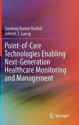 Point-of-Care Technologies Enabling Next-Generation Healthcare Monitoring and Management(English, Hardcover, Vashist Sandeep Kumar)