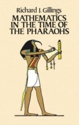 Mathematics in the Time of the Pharaohs(English, Paperback, Gillings Richard)
