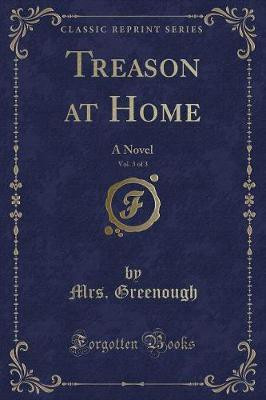 Treason at Home, Vol. 3 of 3(English, Paperback, Greenough Mrs.)
