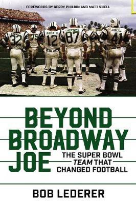 Beyond Broadway Joe: The Super Bowl TEAM That Changed Football(English, Paperback, Lederer Bob)