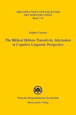The Biblical Hebrew Transitivity Alternation in Cognitive Linguistic Perspective(English, Paperback, Coleman Stephen M)