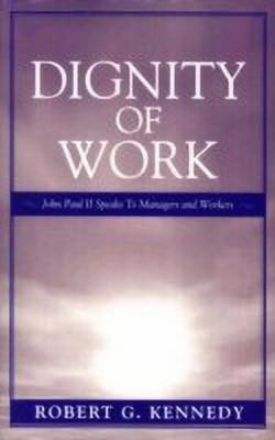 Dignity of Work(English, Paperback, Kennedy Robert D.)