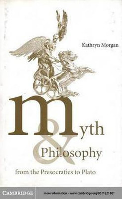 Myth and Philosophy from the Presocratics to Plato(English, Electronic book text, Morgan Kathryn A.)
