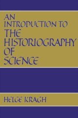 An Introduction to the Historiography of Science(English, Paperback, Kragh Helge S.)
