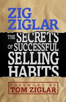 The Secrets of Successful Selling Habits(English, Paperback, Ziglar Zig)