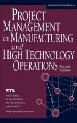 Project Management in Manufacturing and High Technology Operations(English, Hardcover, Badiru Adedeji Bodunde)
