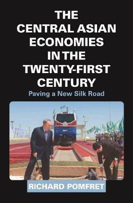 The Central Asian Economies in the Twenty-First Century(English, Hardcover, Pomfret Richard)