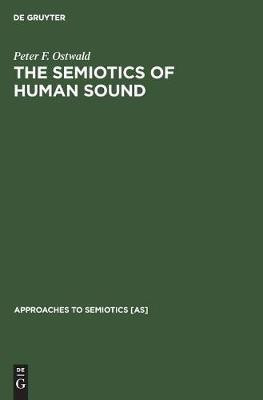 The Semiotics of Human Sound(English, Hardcover, Ostwald Peter F.)
