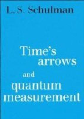 Time's Arrows and Quantum Measurement(English, Hardcover, Schulman Lawrence S.)