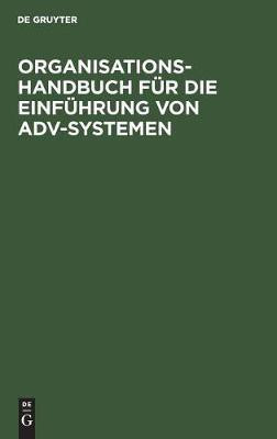 Organisations-Handbuch fuer die Einfuehrung von ADV-Systemen(German, Hardcover, unknown)