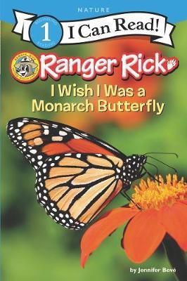 Ranger Rick: I Wish I Was a Monarch Butterfly(English, Paperback, Bove Jennifer)