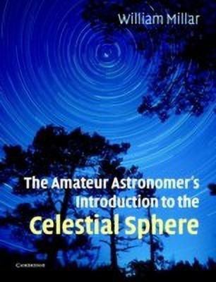 The Amateur Astronomer's Introduction to the Celestial Sphere(English, Paperback, Millar William)