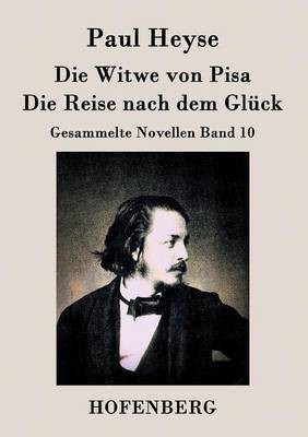Die Witwe von Pisa / Die Reise nach dem Glueck(German, Paperback, Heyse Paul)