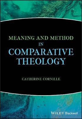 Meaning and Method in Comparative Theology(English, Electronic book text, Cornille Catherine)