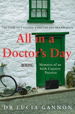 All in a Doctor's Day: Memoirs of an Irish Country Practice(English, Paperback, Gannon Lucia)