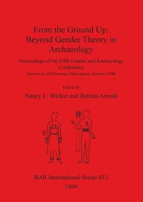 From the Ground Up: Beyond Gender Theory in Archaeology(English, Paperback, unknown)
