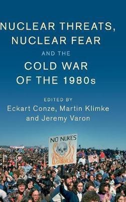 Nuclear Threats, Nuclear Fear and the Cold War of the 1980s(English, Hardcover, unknown)