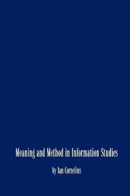 Meaning and Method in Information Studies(English, Paperback, Cornelius Ian)