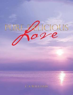 Pure Delicious Love(English, Paperback, Williams C A)