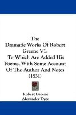 The Dramatic Works Of Robert Greene V1(English, Paperback, Greene Robert)