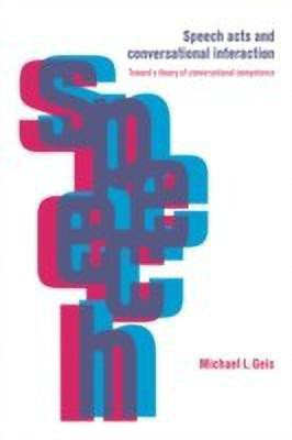 Speech Acts and Conversational Interaction(English, Paperback, Geis Michael L.)